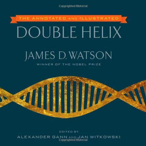 The Annotated and Illustrated Double Helix by James Watson