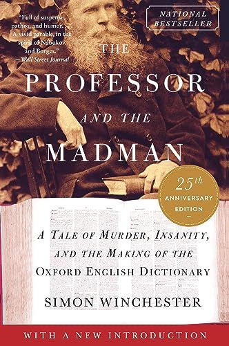 The Professor and the Madman: A Tale of Murder, Insanity, and the Making of the Oxford English Dictionary by Simon Winchester