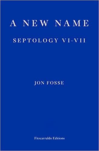 A New Name: Septology VI-VII by Jon Fosse, translated by Damion Searls